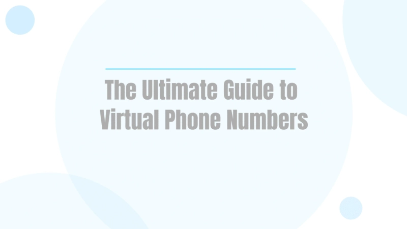 The Ultimate Guide to Virtual Phone Numbers