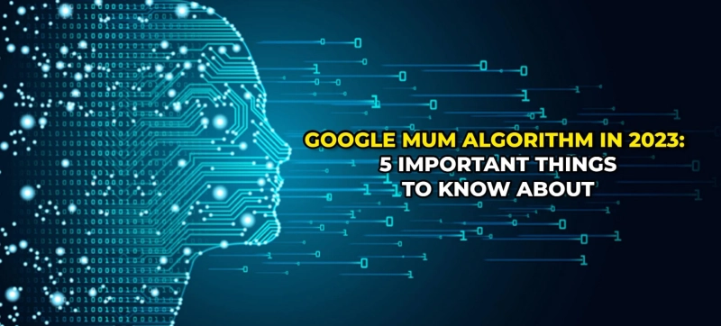 Top 5 Important Things and update About Google MUM Algorithm in 2023