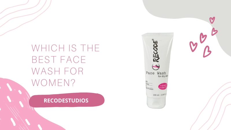 WHICH IS THE BEST FACE WASH FOR WOMEN?