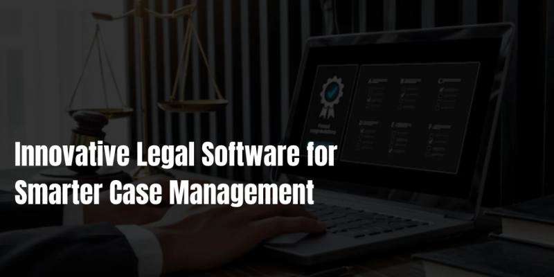 Innovative Legal Software for Smarter Case Management 