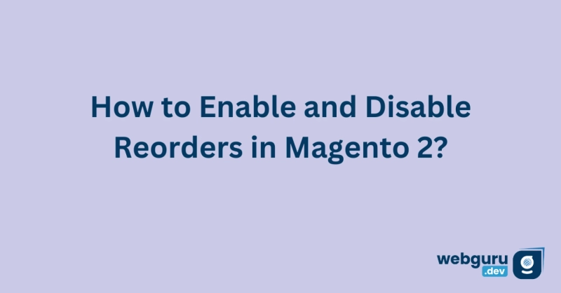 How to Enable and Disable Reorders in Magento 2