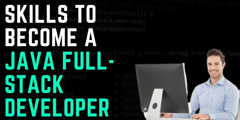 Skills To Become a Java Full-Stack Developer