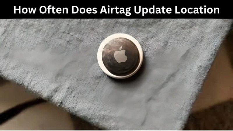 How Often Does Airtag Update Location