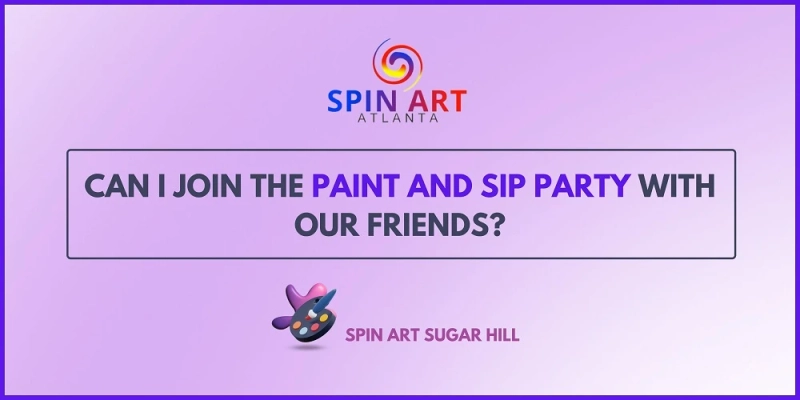 Can I Join the Paint and Sip Party with Our Friends?