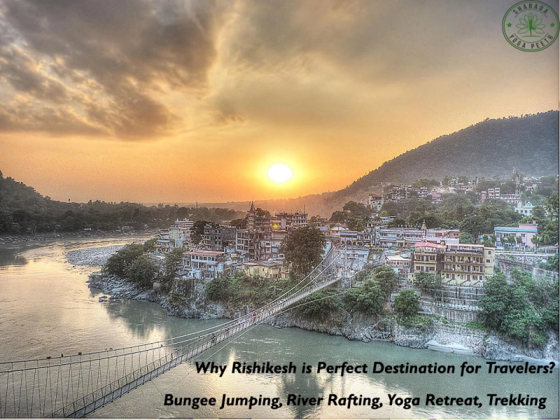 Why Rishikesh is Perfect Destination for Travelers?
