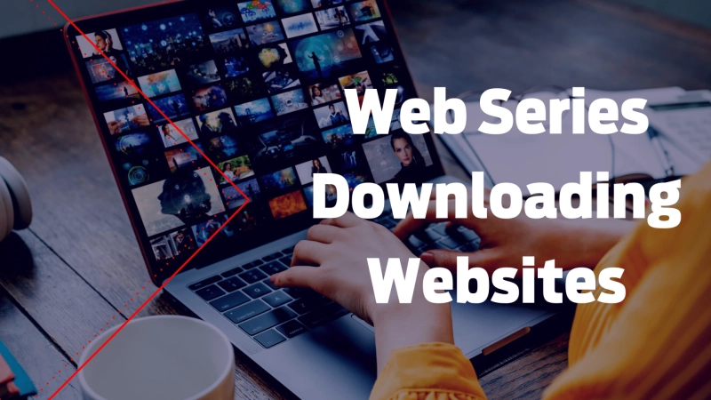 Best Websites for Downloading Web Series 2021: Seamless Streaming