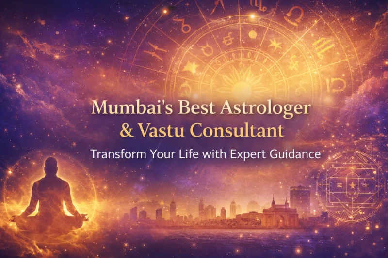 Mumbai&rsquo;s Best Astrologer & Vastu Consultant &ndash; Transform Your Destiny with Expert Guidance