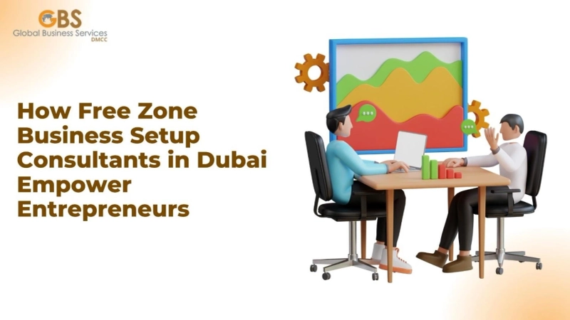 How Free Zone Business Setup Consultants in Dubai Empower Entrepreneurs 