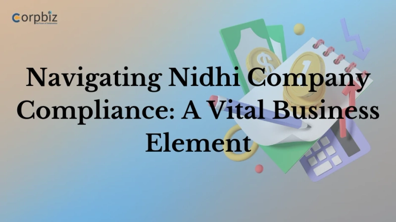 Navigating Nidhi Company Compliance: A Vital Business Element