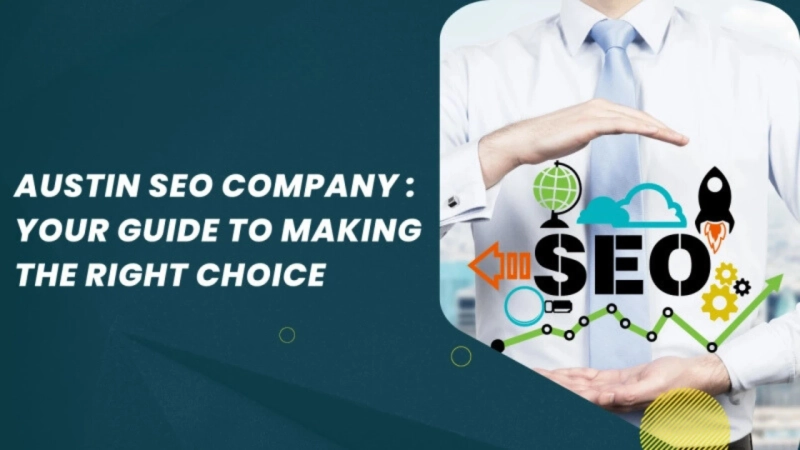 Austin SEO Company: Your Guide to Making the Right Choice