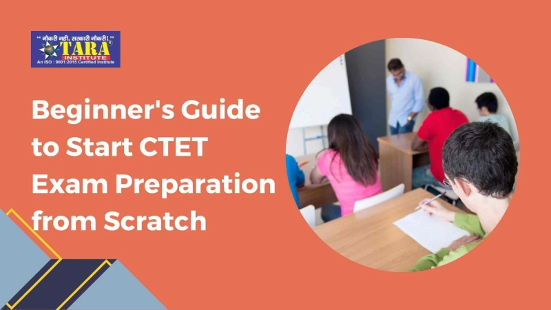 Beginner's Guide to Start CTET Exam Preparation from Scratch