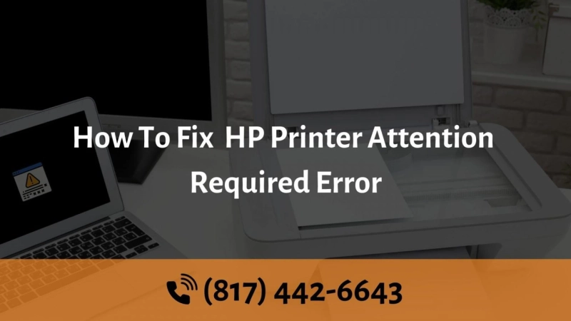 How To Fix (817) 442-6643 HP Printer Attention Required Error