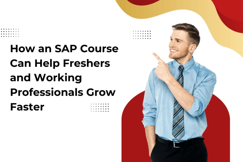 How an SAP Course Can Help Freshers and Working Professionals Grow Faster
