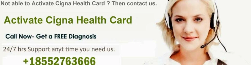 Activate Cigna Health Card ? Dial 18552763666
