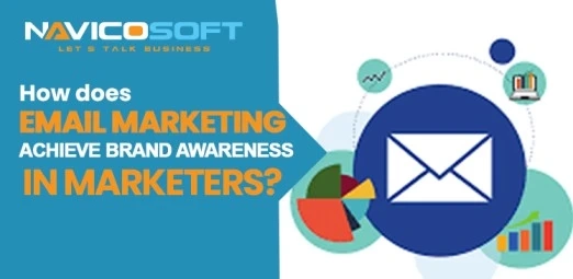 How does email marketing achieve brand awareness in marketers?