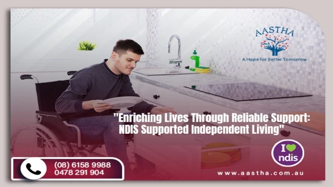 Enriching Lives Through Reliable Support: NDIS Supported Independent Living in WA