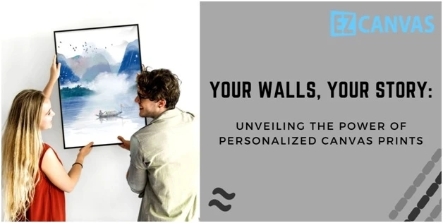 Your Walls, Your Story: Unveiling the Power of Personalized Canvas Prints