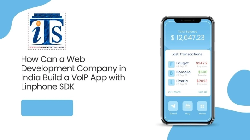 How Can a Web Development Company in India Build a VoIP App with Linphone SDK