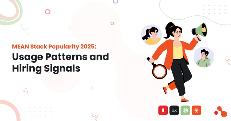 MEAN Stack Popularity 2025: Usage Patterns and Hiring Signals