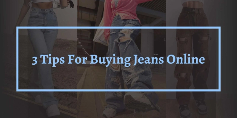 Three Tips For Buying Jeans Online