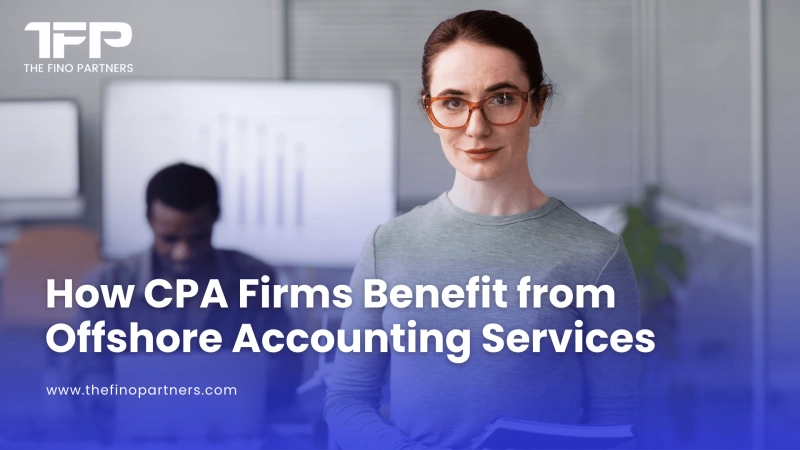 How CPA Firms Benefit from Offshore Accounting Services