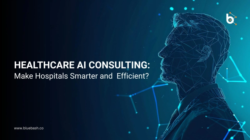 How Healthcare AI Consulting Make Hospitals Smarter and More Efficient?