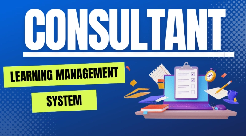Why Every Growth-Minded Business Needs a Learning Management System Consultant?
