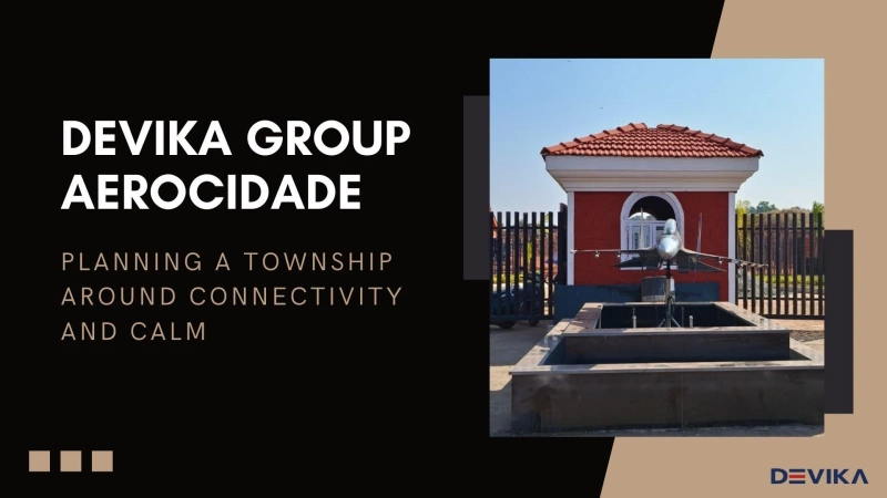 Devika Group Aerocidade: Planning a Township Around Connectivity and Calm