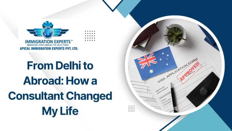 From Delhi to Abroad: How a Consultant Changed My Life