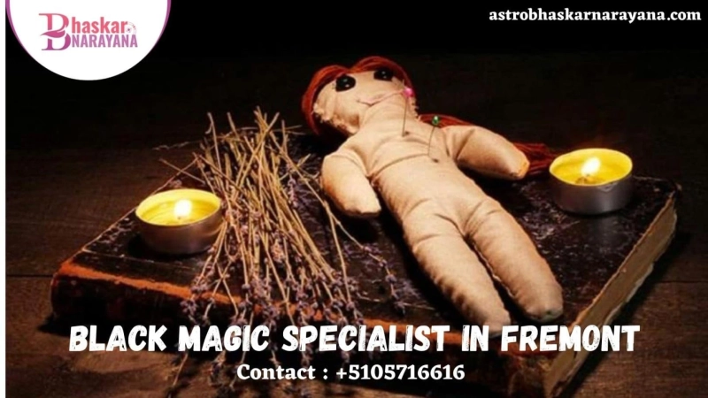 Top 8 Troubles A Black Magic Specialist in Fremont Can Protect You From It