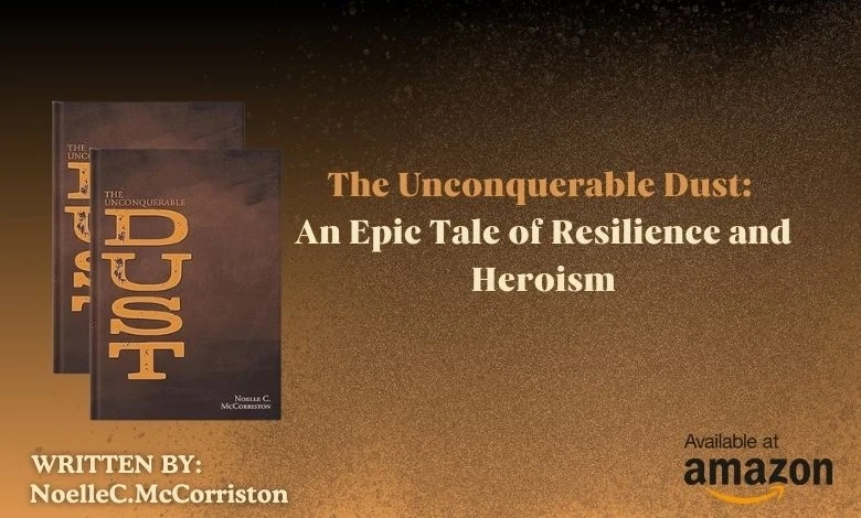 The Unconquerable Dust: An Epic Tale of Resilience and Heroism