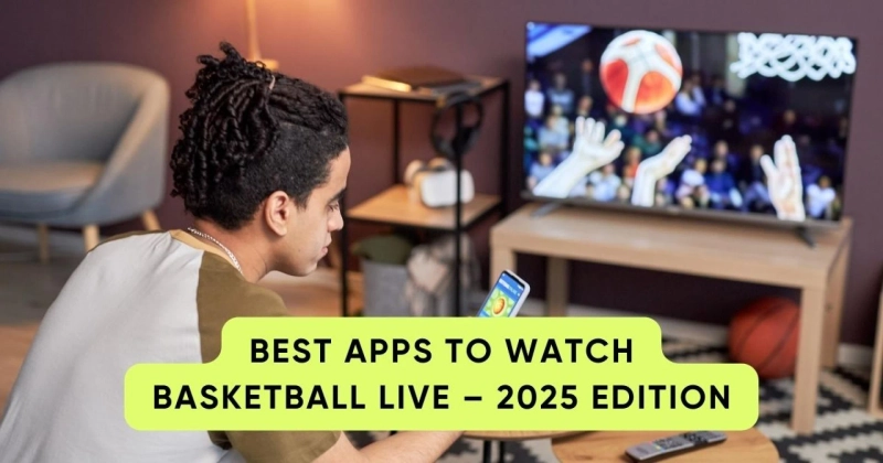 Best Apps to Watch Basketball Live – 2025 Edition