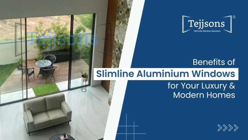 Top Benefits of Slimline Aluminium Windows for Modern Luxury Homes