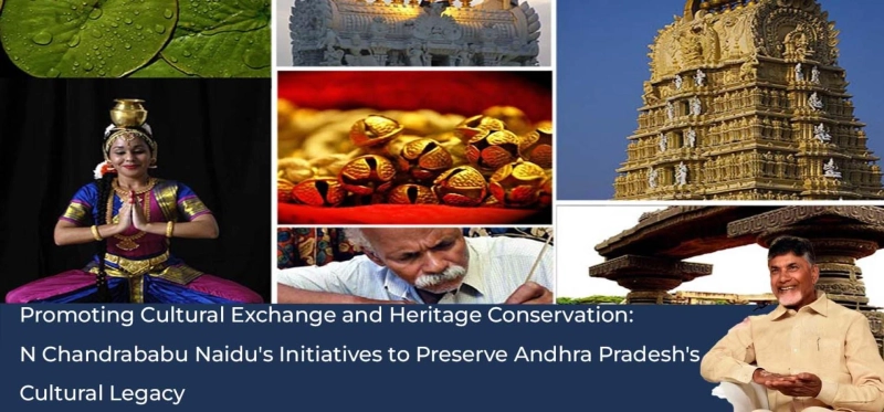 Promoting Cultural Exchange and Heritage Conservation: N Chandrababu Naidu's Initiatives to Preserve Andhra Pradesh's Cultural Legacy