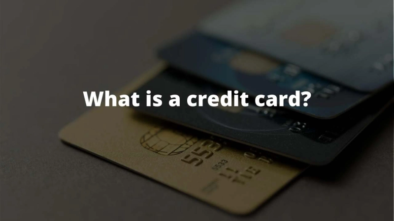 What is a credit card? and What is its process?