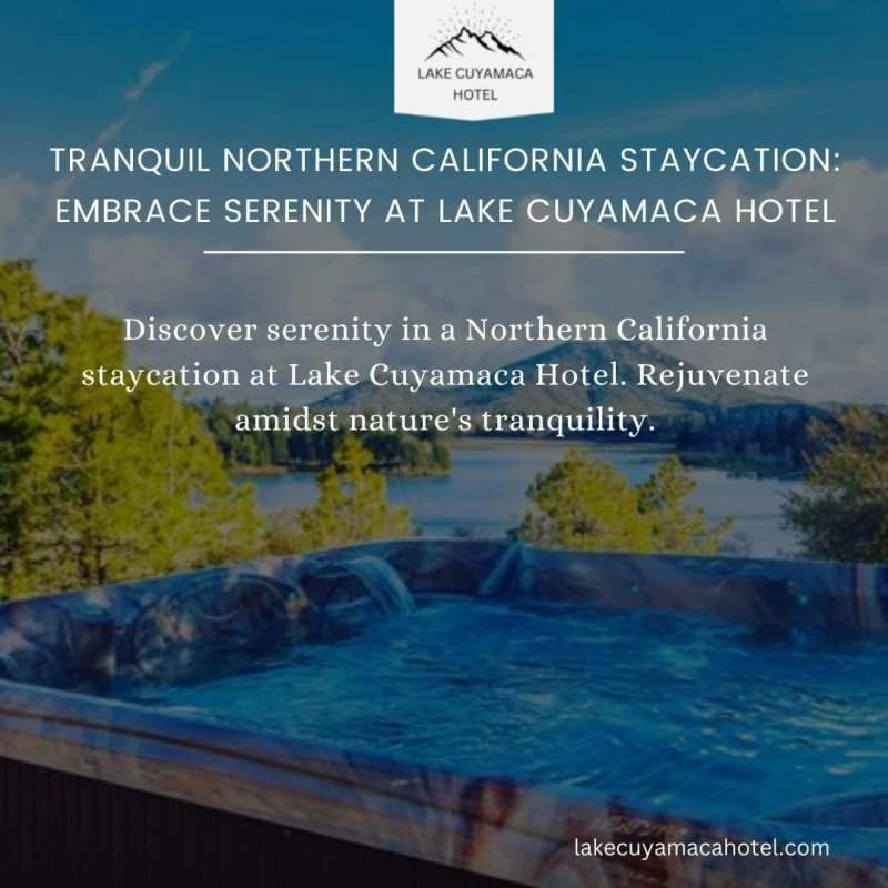 Rejuvenate Your Getaway with a Relaxing San Diego Staycation at Lake Cuyamaca