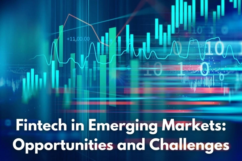 Fintech in Emerging Markets: Opportunities and Challenges