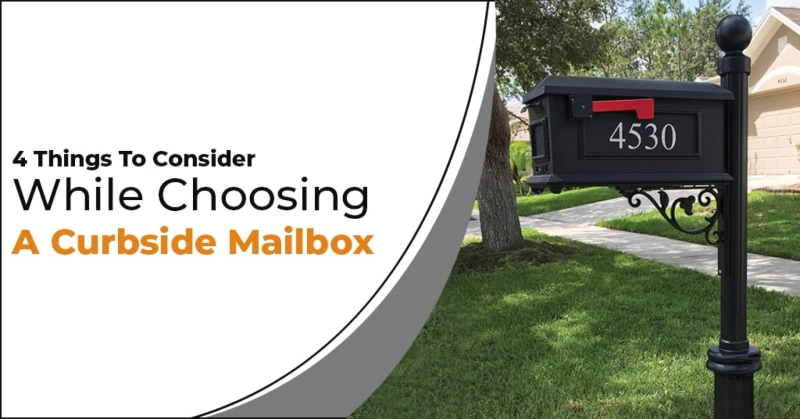 4 Things To Consider While Choosing Curbside Mailbox