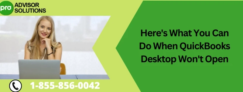 Learn How To Fix When QuickBooks Desktop won't open