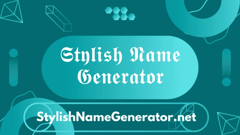 Choosing the Perfect Stylish Name Using a Name Generator