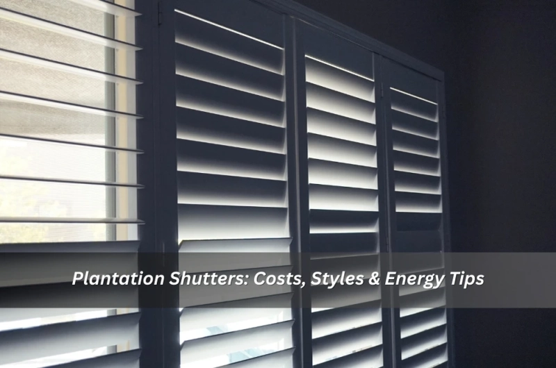 Plantation Shutters: Costs, Styles & Energy Tips