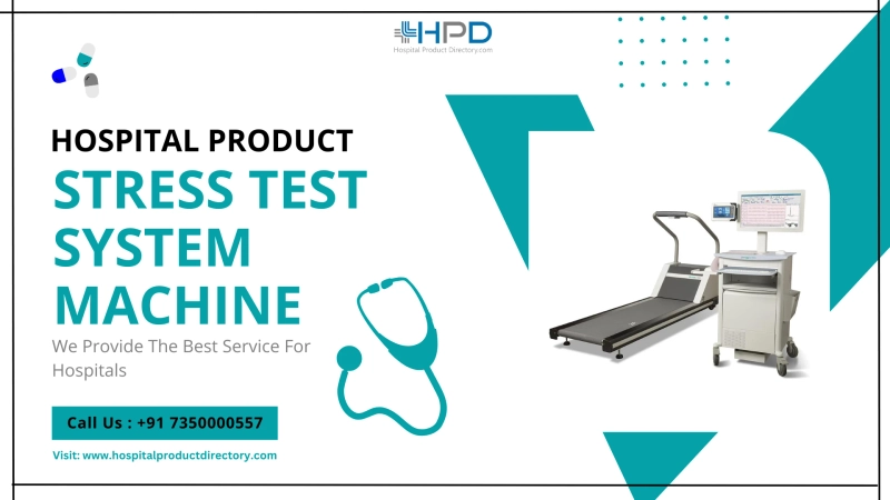 Unveiling The Power of Stress Test Systems: Exploring Types and Benefits in Hospital Settings