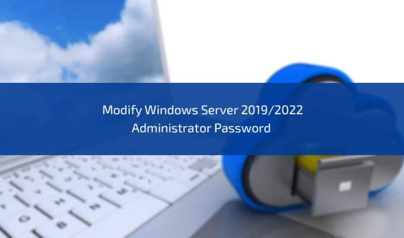 How to Modify Windows Server 2019/2022 Administrator Password