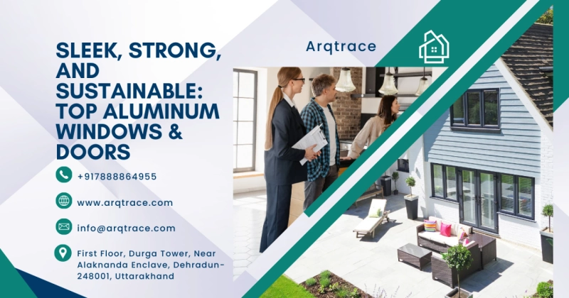 Sleek, Strong, and Sustainable: Top Aluminum Windows & Doors