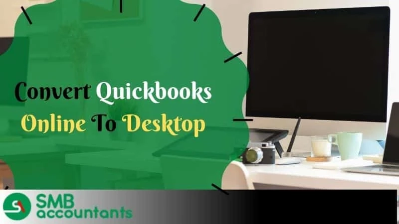 Convert QuickBooks Online to Desktop (A Guide)