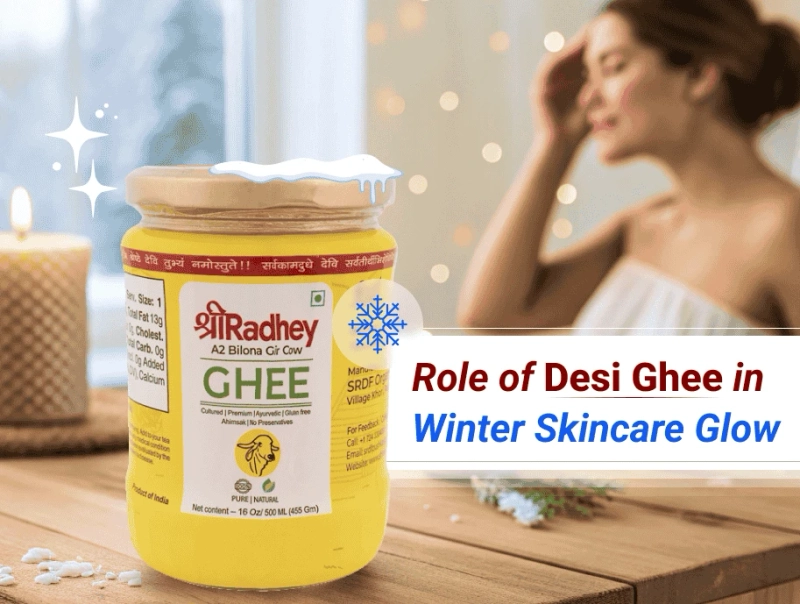 How Desi Ghee Boosts Your Winter Skincare Glow