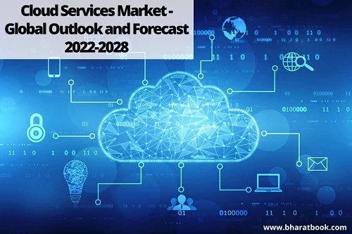 Cloud Services Market - Global Outlook and Forecast 2022-2028
