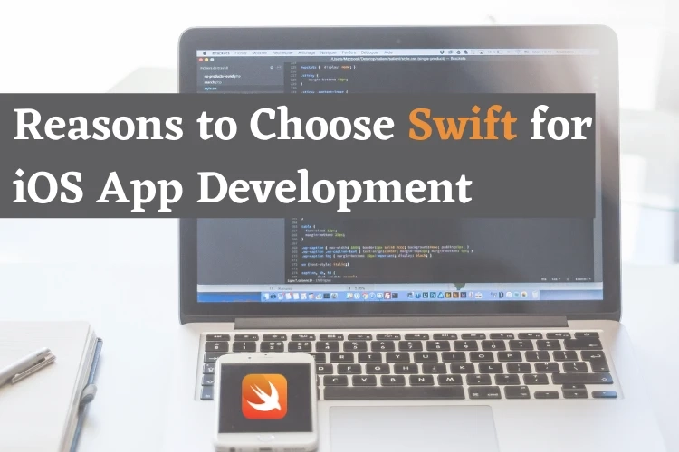 Reasons to Choose Swift for iOS App Development