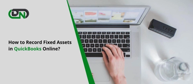 How to Record Fixed Assets in QuickBooks Online?