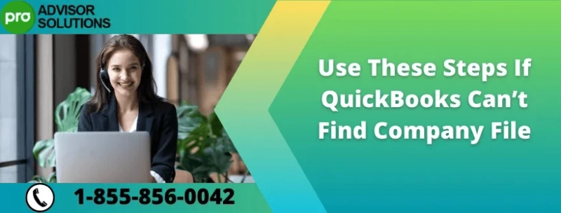 A Proper Troubleshooting Guide For QuickBooks company file missing error message